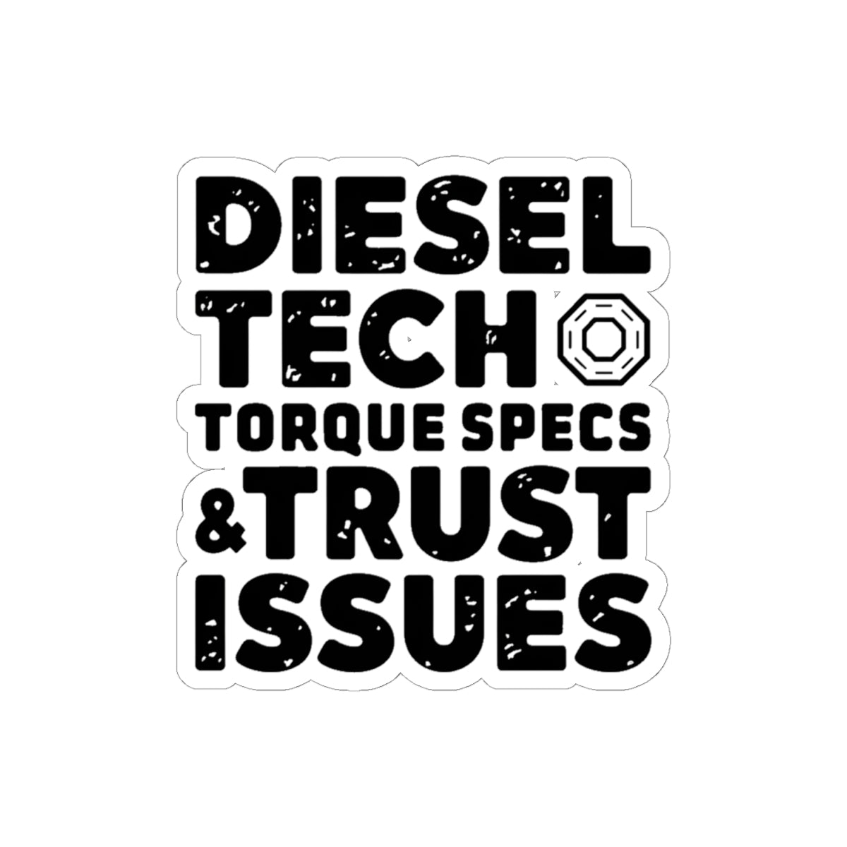 Diesel Tech Torque Specs & Trust Issues Sticker - 4 Inch Kiss-Cut Decal for Class 8 Mechanics Toolbox