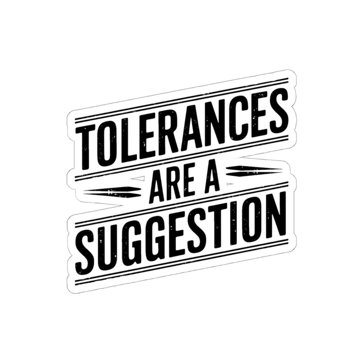 CNC Tolerance Sticker — Machinist Crash Humor 4-Inch Kiss-Cut Decal for Toolbox Hard Hat Laptop
