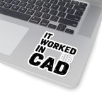 It Worked In CAD Sticker — Mechanical Engineer Humor 4 Inch Kiss-Cut Decal