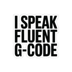 I Speak Fluent G-Code Sticker — CNC Machinist Kiss-Cut Decal, 4 Inch