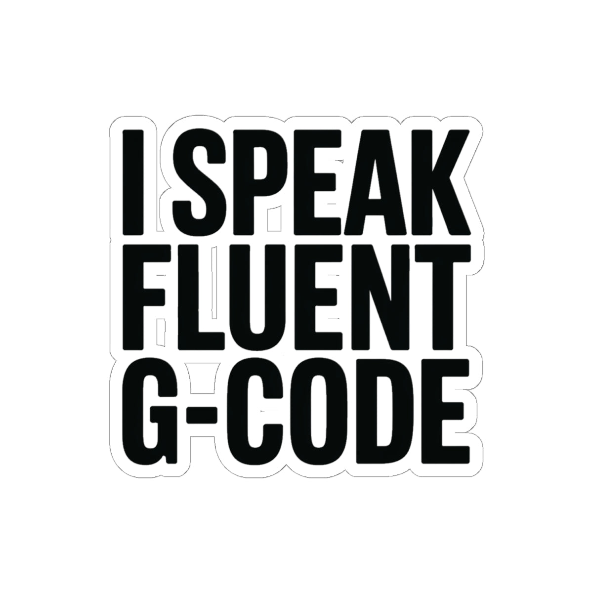 I Speak Fluent G-Code Sticker — CNC Machinist Kiss-Cut Decal, 4 Inch