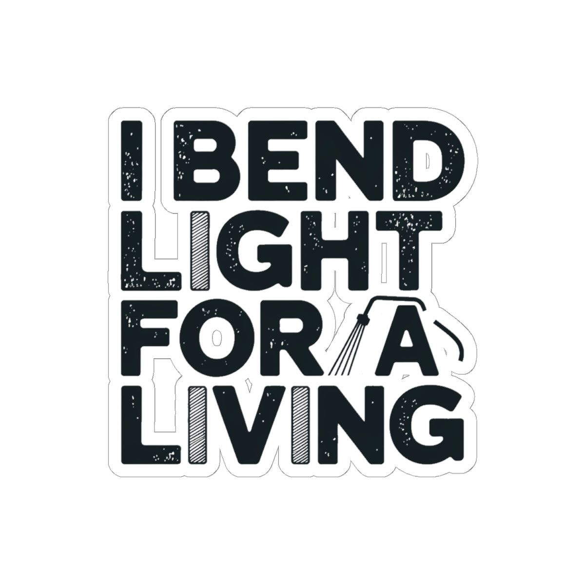 Welder Sticker - I Bend Light For A Living - 4 Inch Kiss-Cut Vinyl Decal for TIG MIG Welders, Pipeliners, Fabricators