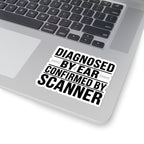 Diagnosed By Ear Confirmed By Scanner Sticker - Diesel Tech Mechanic Identity Decal - 4 Inch Kiss-Cut Vinyl