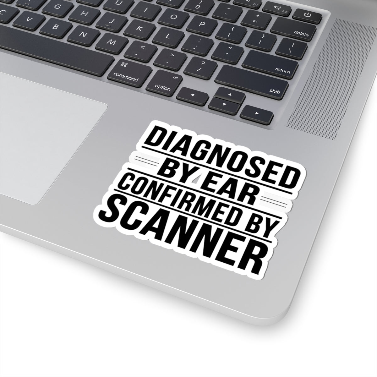 Diagnosed By Ear Confirmed By Scanner Sticker - Diesel Tech Mechanic Identity Decal - 4 Inch Kiss-Cut Vinyl