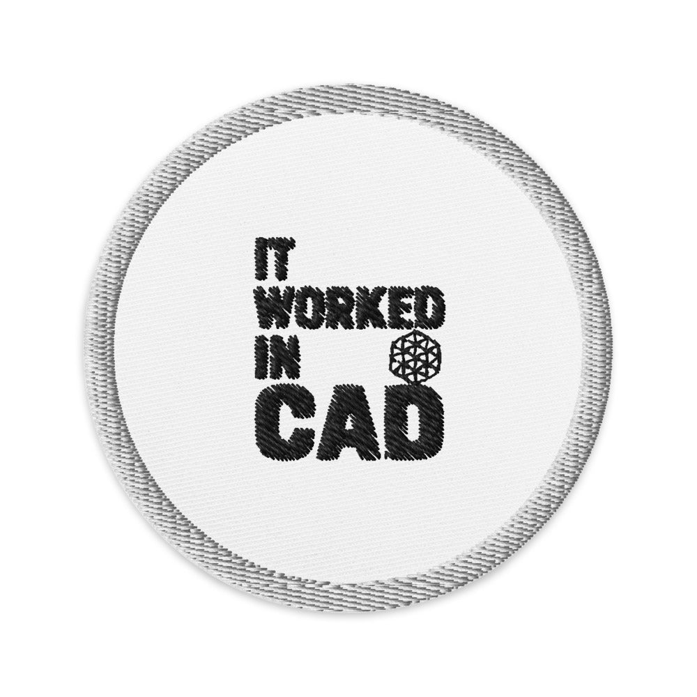 It Worked In CAD Embroidered Patch - Mechanical Engineer Humor Badge - FEA Tolerance Stack Iron On Patch