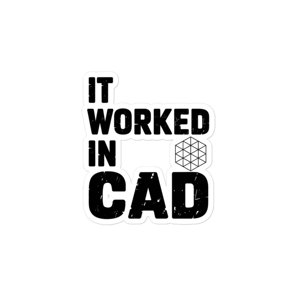 It Worked In CAD Sticker — Mechanical Engineer Humor 4 Inch — front view