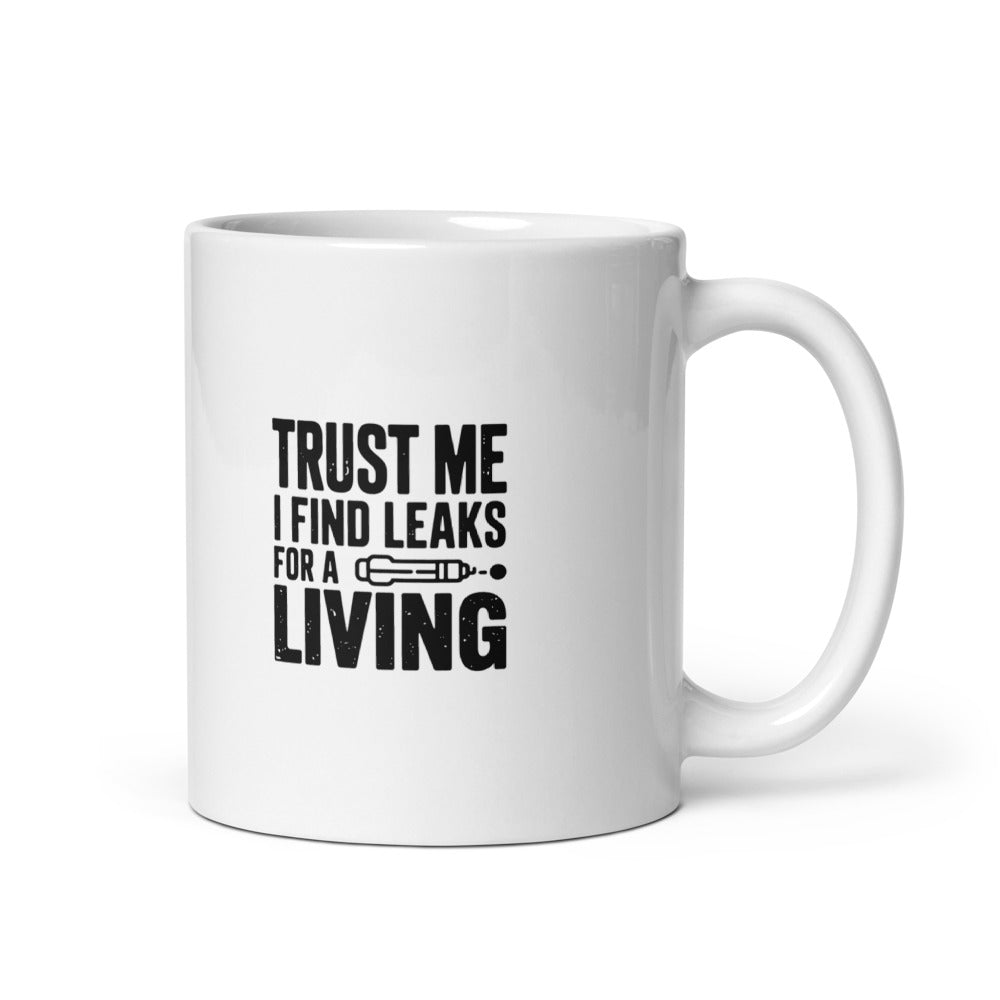 Trust Me I Find Leaks For A Living 11oz Ceramic Mug - HVAC R — front view