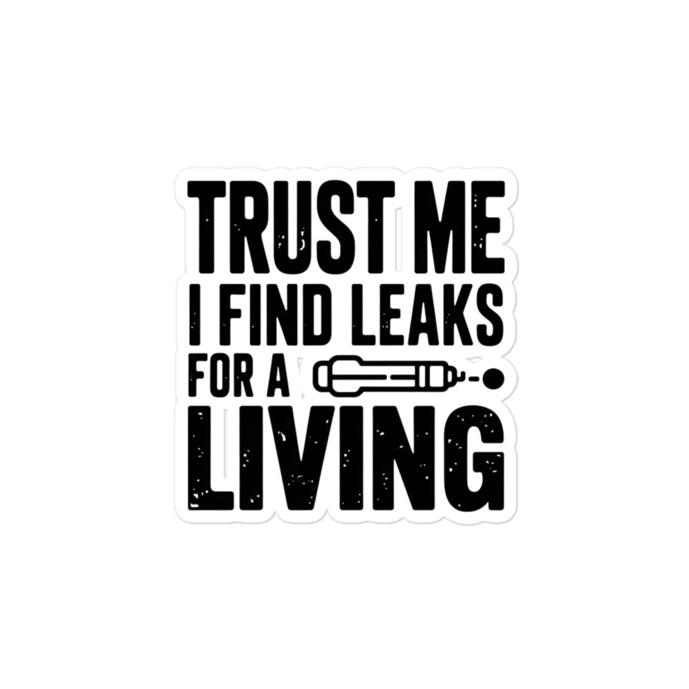 Trust Me I Find Leaks For A Living Sticker - HVAC Refrigeran — front view