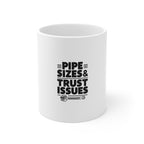 Plumber Coffee Mug - Pipe Sizes & Trust Issues - 11oz Ceramic Mug for Licensed Plumbers, Drain Techs, Pipefitters