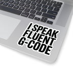 I Speak Fluent G-Code Sticker — CNC Machinist Kiss-Cut Decal, 4 Inch