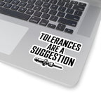 Tolerances Are A Suggestion CNC Crash Sticker - 4 Inch Kiss-Cut Machinist Decal