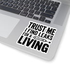 Trust Me I Find Leaks For A Living Sticker - HVAC Refrigerant Tech EPA 608 Leak Detector Decal 4 Inch Kiss-Cut