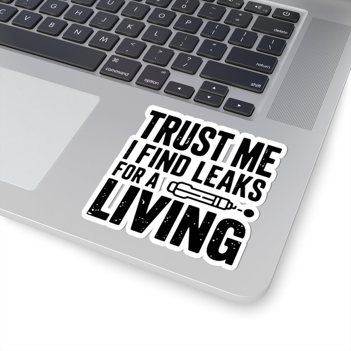 Trust Me I Find Leaks For A Living Sticker - HVAC Refrigerant Tech EPA 608 Leak Detector Decal 4 Inch Kiss-Cut
