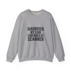 Diagnosed By Ear Confirmed By Scanner Crewneck Sweatshirt - Diesel Technician Identity Apparel for Class 8 Mechanics