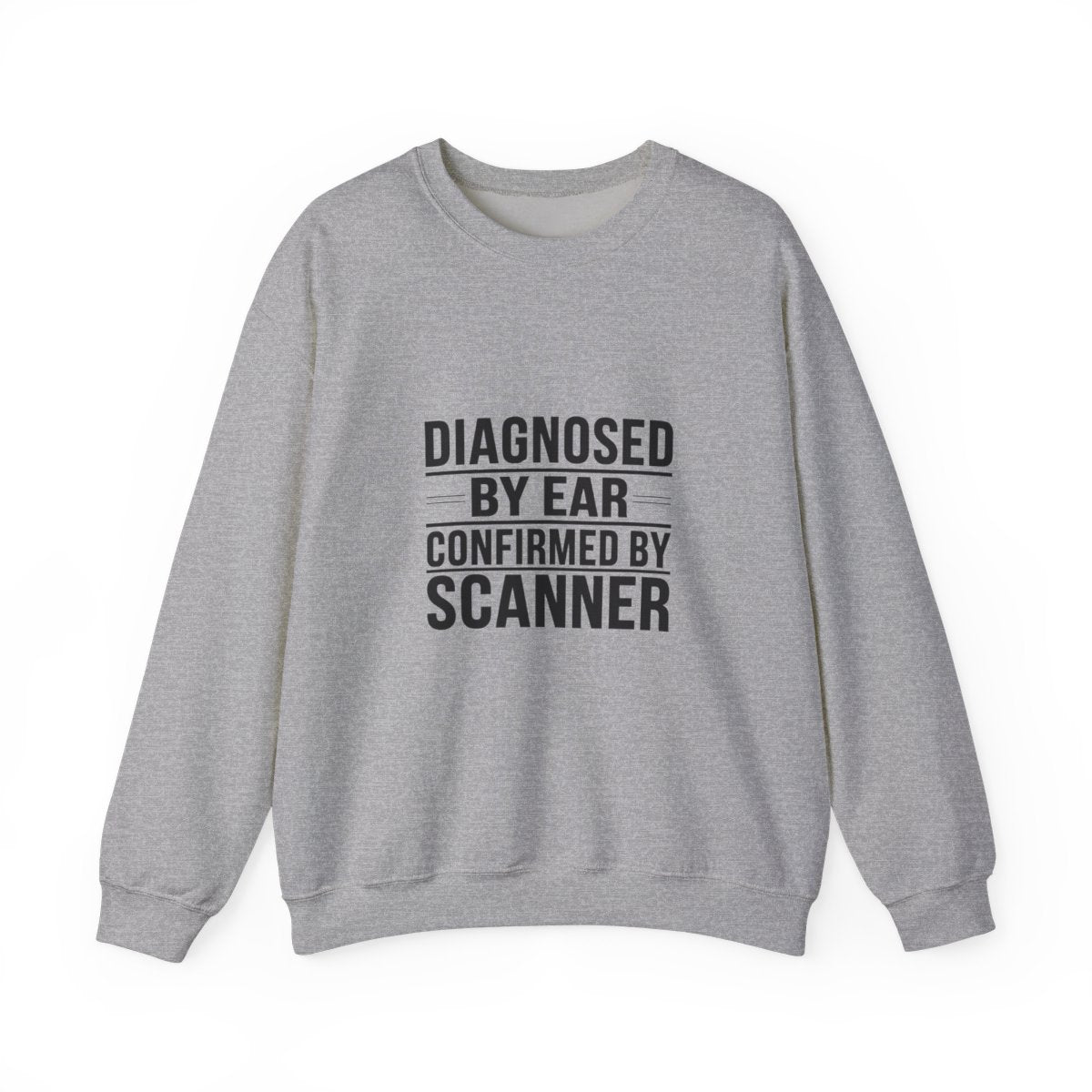 Diagnosed By Ear Confirmed By Scanner Crewneck Sweatshirt - Diesel Technician Identity Apparel for Class 8 Mechanics