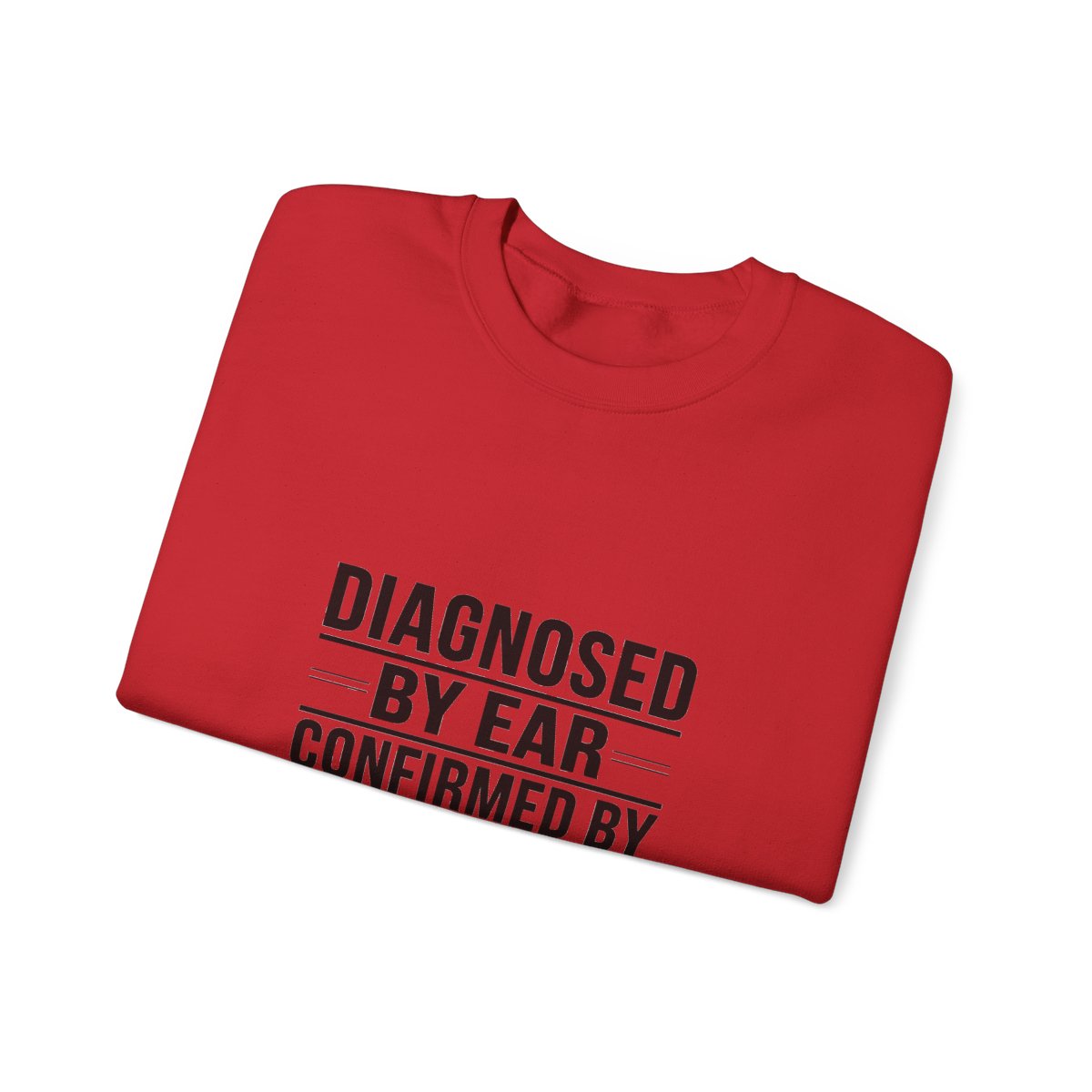 Diagnosed By Ear Confirmed By Scanner Crewneck Sweatshirt - Diesel Technician Identity Apparel for Class 8 Mechanics