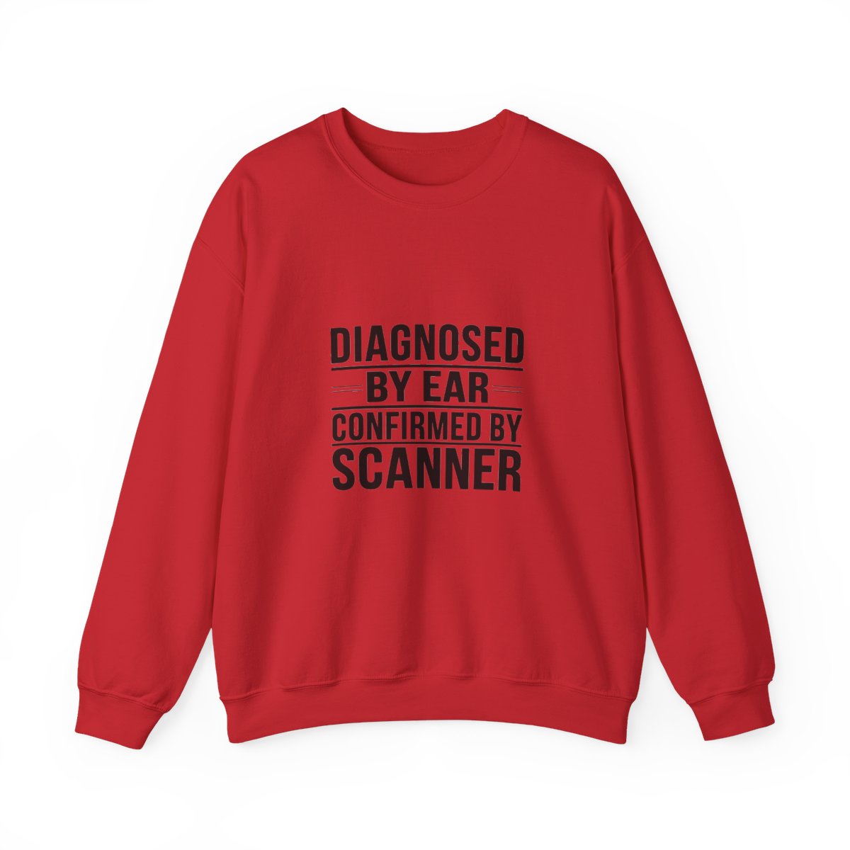 Diagnosed By Ear Confirmed By Scanner Crewneck Sweatshirt - Diesel Technician Identity Apparel for Class 8 Mechanics