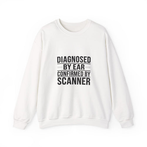 Diagnosed By Ear Confirmed By Scanner Crewneck Sweatshirt - Diesel Technician Identity Apparel for Class 8 Mechanics