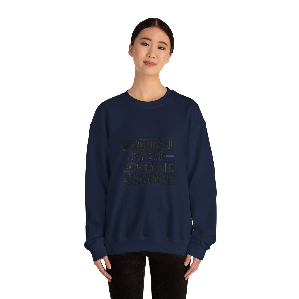 Diagnosed By Ear Confirmed By Scanner Crewneck Sweatshirt - Diesel Technician Identity Apparel for Class 8 Mechanics