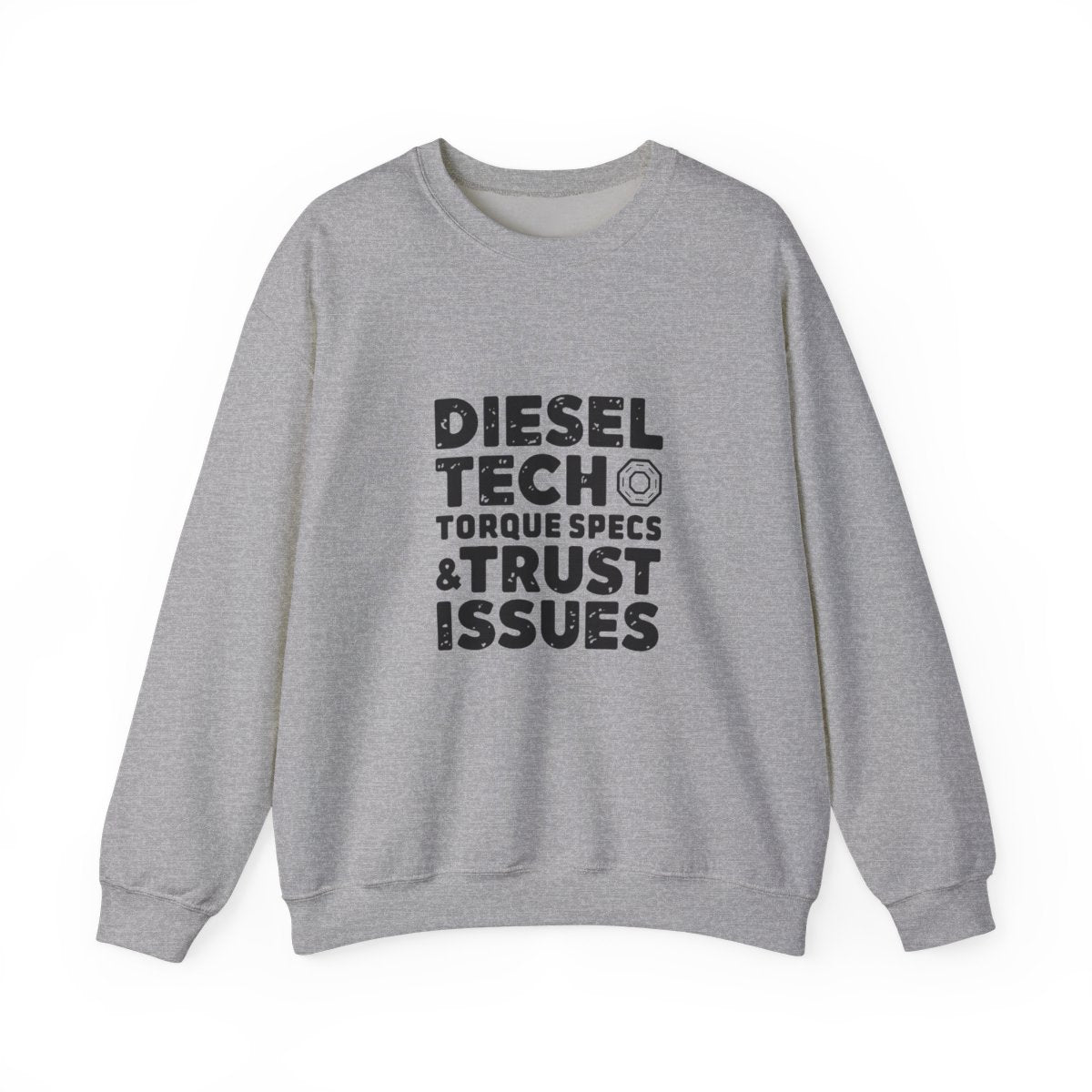 Diesel Tech Torque Specs and Trust Issues Crewneck Sweatshirt — Class 8 Diesel Mechanic Workwear Gift