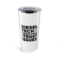 Diesel Tech Tumbler 20oz Stainless Steel - Torque Specs and Trust Issues - Class 8 Diesel Mechanic Gift
