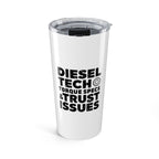 Diesel Tech Tumbler 20oz Stainless Steel - Torque Specs and Trust Issues - Class 8 Diesel Mechanic Gift