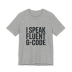G-Code Fluent CNC Operator T-Shirt Machinist Shop Shirt Mill Lathe Programmer Tee Quiet Trade Identity Apparel