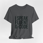 G-Code Fluent CNC Operator T-Shirt Machinist Shop Shirt Mill Lathe Programmer Tee Quiet Trade Identity Apparel