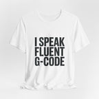 G-Code Fluent CNC Operator T-Shirt Machinist Shop Shirt Mill Lathe Programmer Tee Quiet Trade Identity Apparel