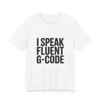 G-Code Fluent CNC Operator T-Shirt Machinist Shop Shirt Mill Lathe Programmer Tee Quiet Trade Identity Apparel
