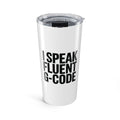G-Code Fluent Stainless Steel Tumbler 20oz - CNC Machinist Coffee Mug for Shop Floor Operators