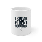 I Speak Fluent Subcooling 11oz Ceramic Mug - HVAC Tech Refrigerant Humor EPA 608 Coffee Mug