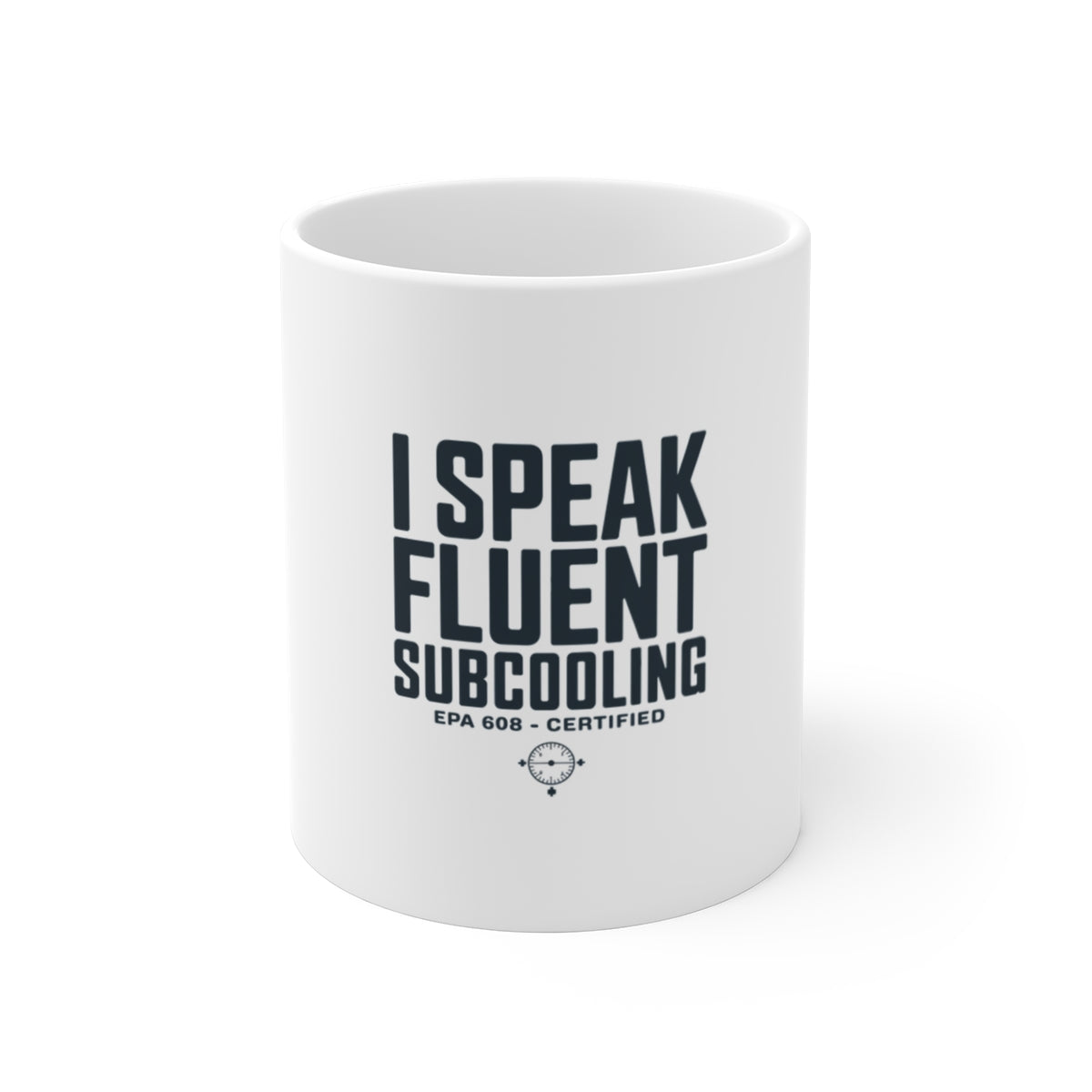 I Speak Fluent Subcooling 11oz Ceramic Mug - HVAC Tech Refrigerant Humor EPA 608 Coffee Mug