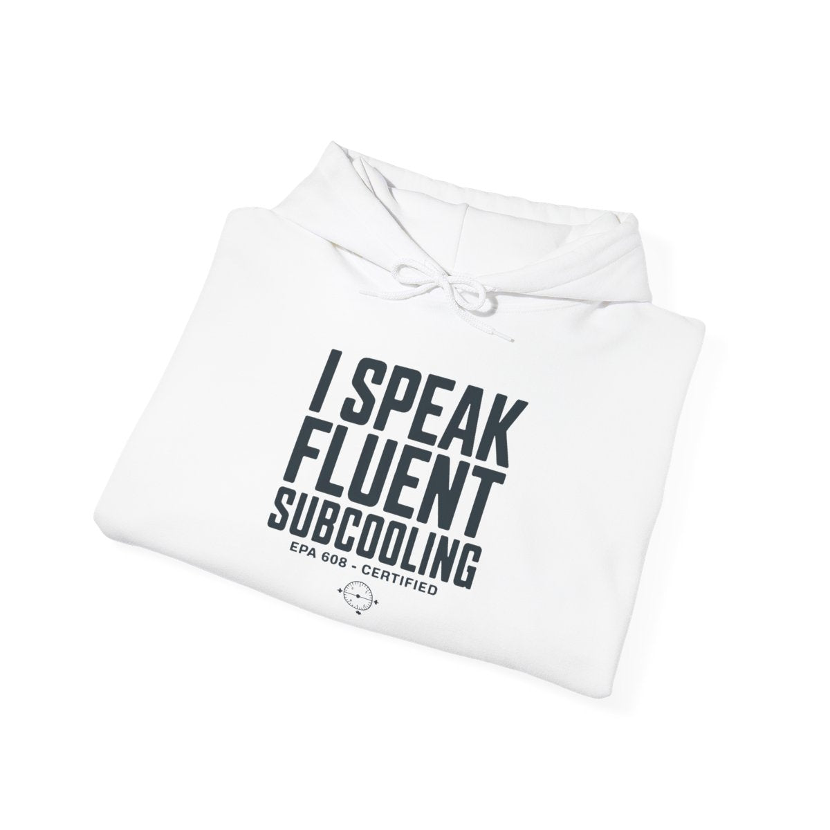 I Speak Fluent Subcooling Hoodie - HVAC Tech EPA 608 Refrigerant Manifold Gauge Pullover