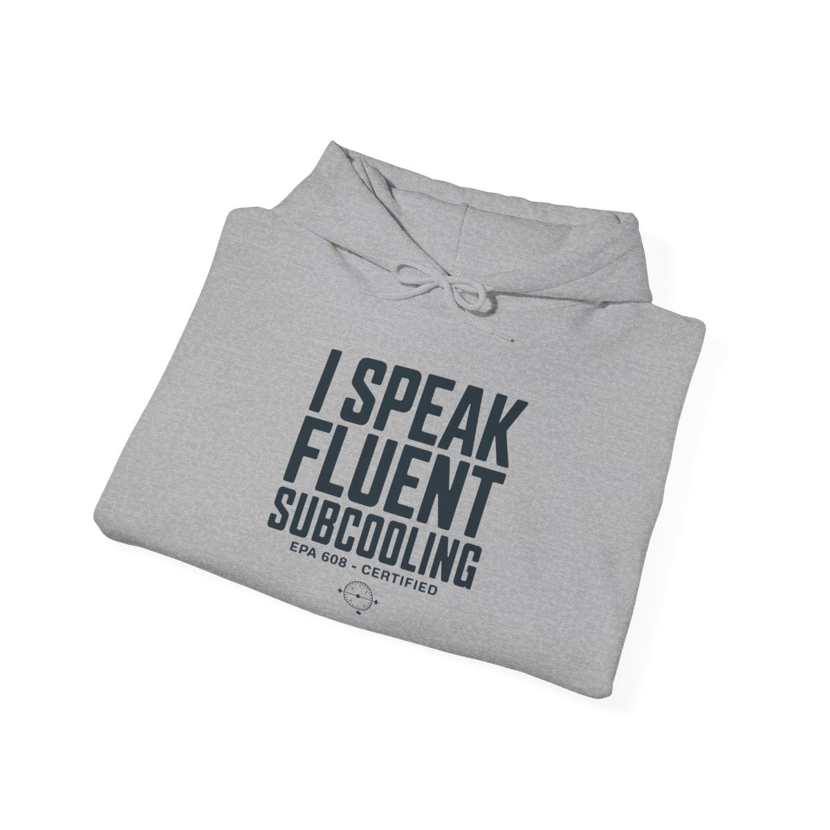 I Speak Fluent Subcooling Hoodie - HVAC Tech EPA 608 Refrigerant Manifold Gauge Pullover