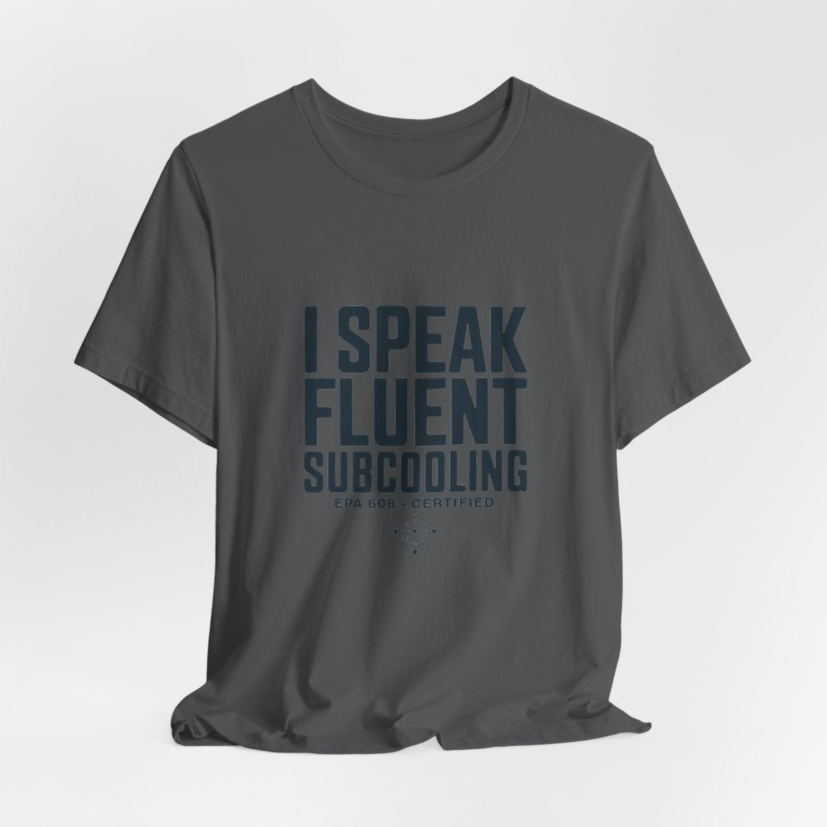 I Speak Fluent Subcooling HVAC Tech T-Shirt EPA 608 Refrigerant Manifold Gauge Workwear Tee