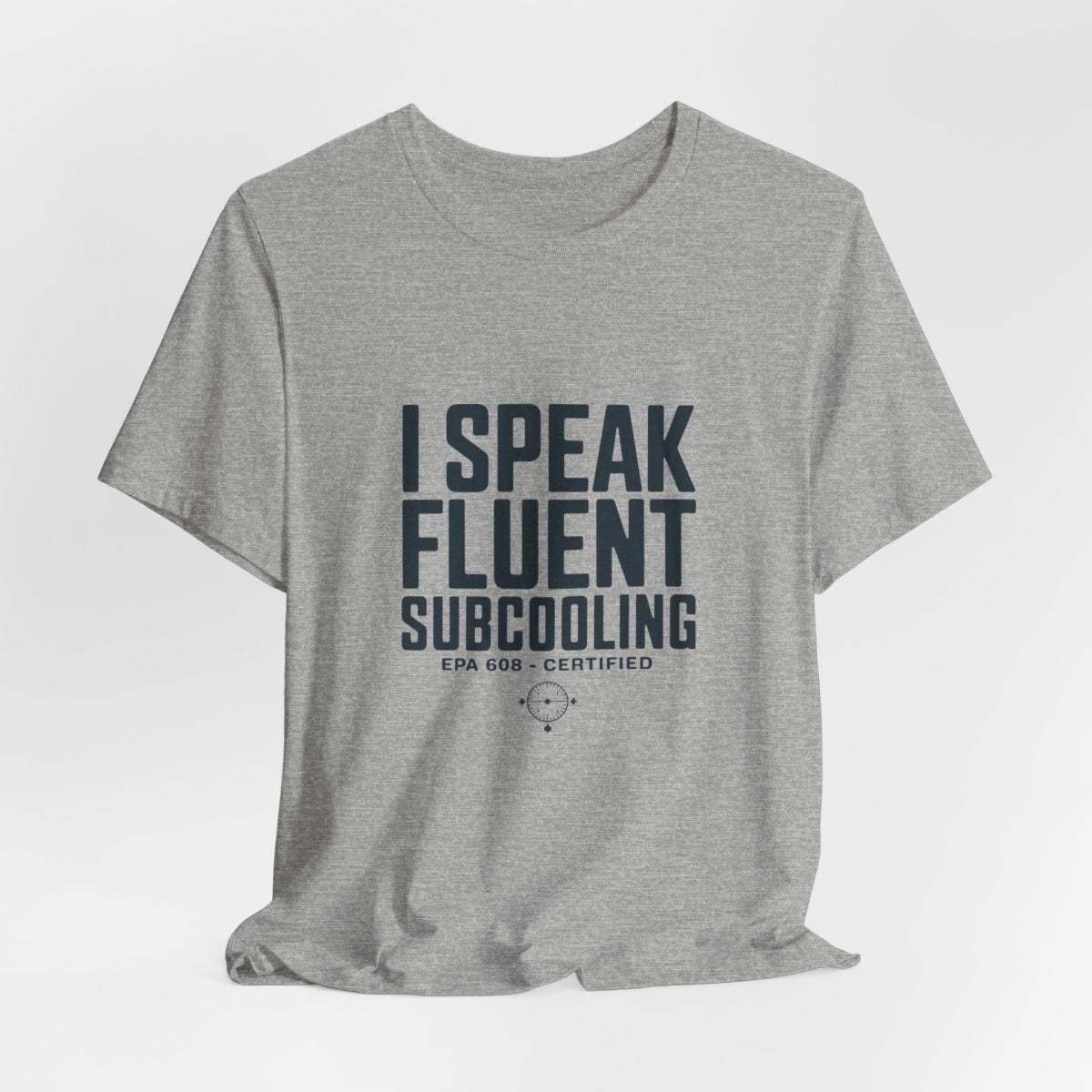 I Speak Fluent Subcooling HVAC Tech T-Shirt EPA 608 Refrigerant Manifold Gauge Workwear Tee
