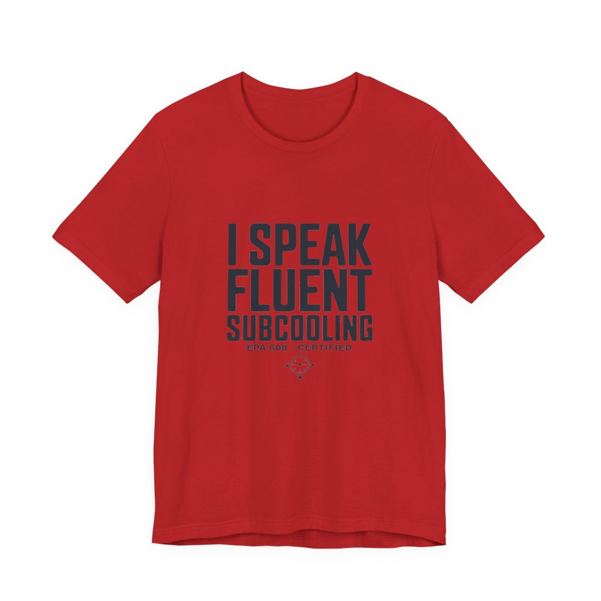 I Speak Fluent Subcooling HVAC Tech T-Shirt EPA 608 Refrigerant Manifold Gauge Workwear Tee