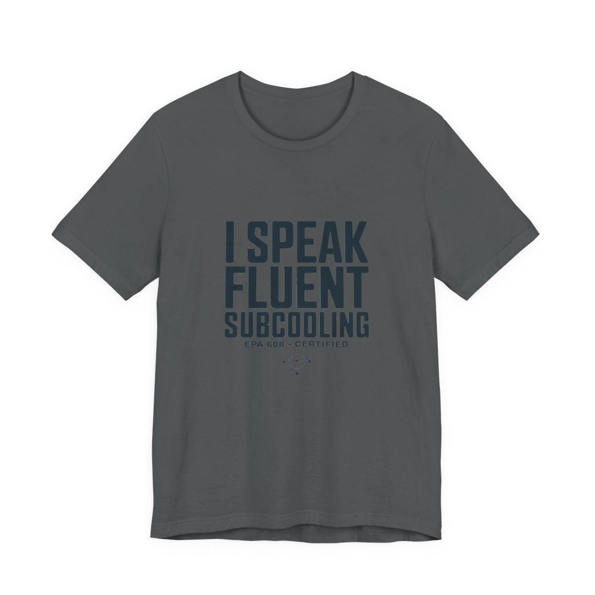 I Speak Fluent Subcooling HVAC Tech T-Shirt EPA 608 Refrigerant Manifold Gauge Workwear Tee
