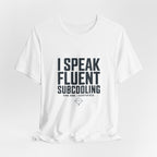 I Speak Fluent Subcooling HVAC Tech T-Shirt EPA 608 Refrigerant Manifold Gauge Workwear Tee