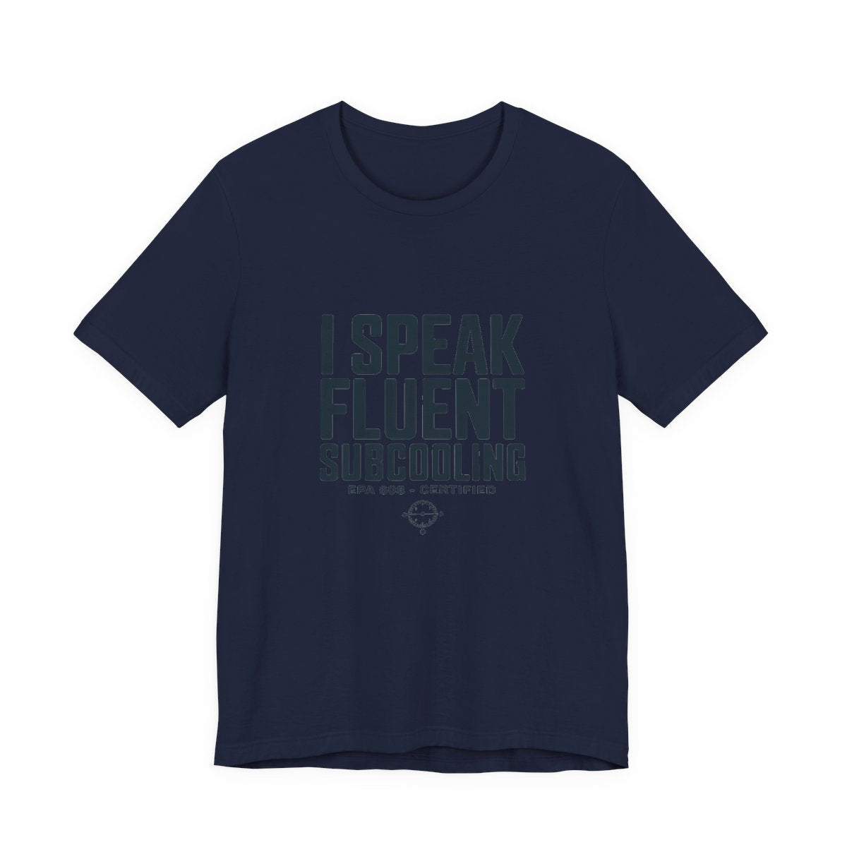 I Speak Fluent Subcooling HVAC Tech T-Shirt EPA 608 Refrigerant Manifold Gauge Workwear Tee