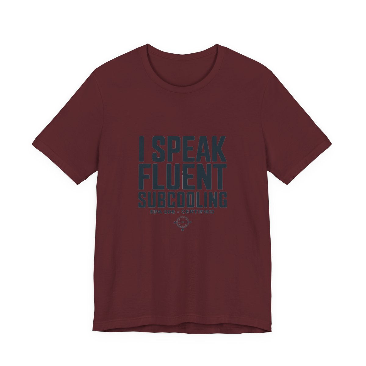 I Speak Fluent Subcooling HVAC Tech T-Shirt EPA 608 Refrigerant Manifold Gauge Workwear Tee