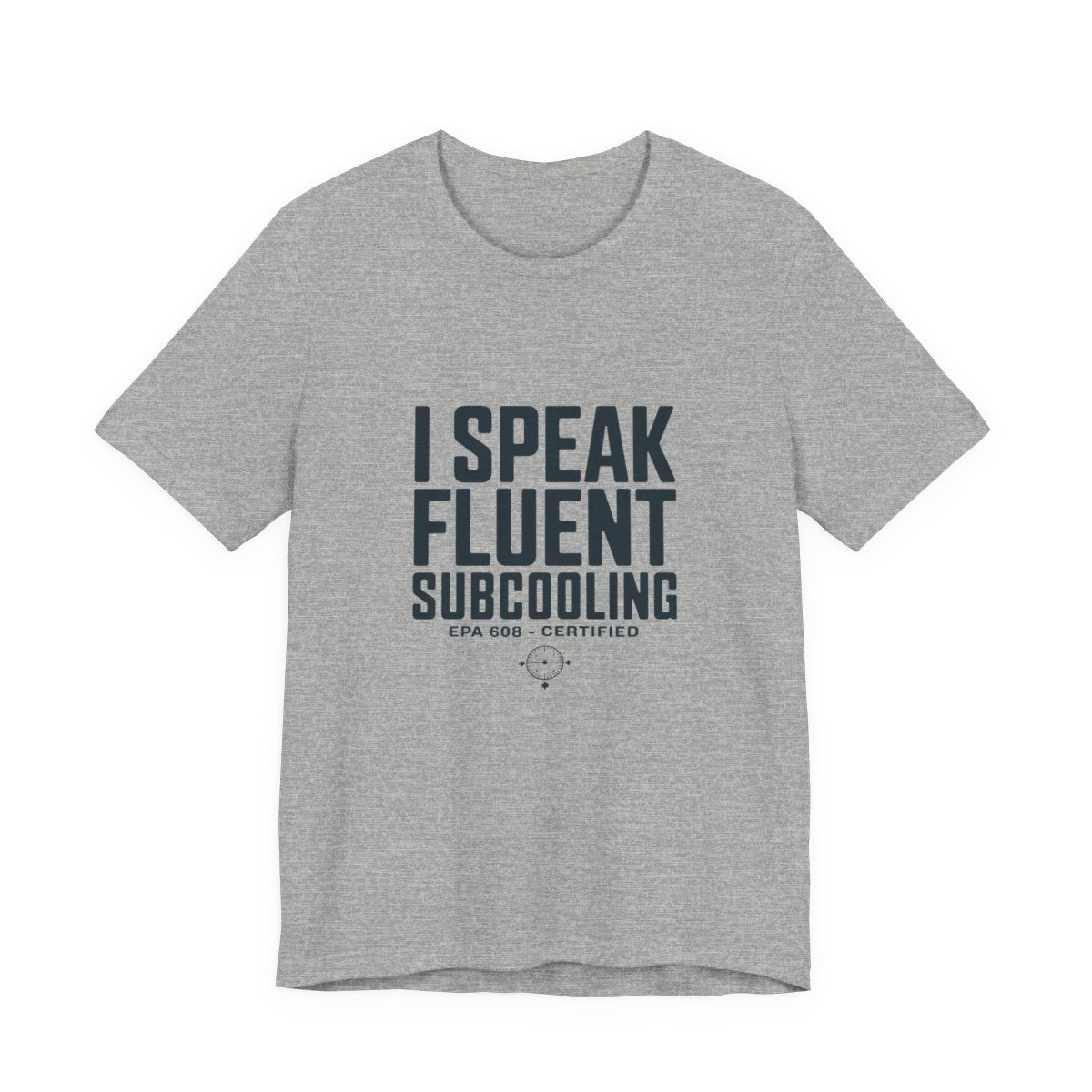 I Speak Fluent Subcooling HVAC Tech T-Shirt EPA 608 Refrigerant Manifold Gauge Workwear Tee