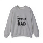 It Worked In CAD Crewneck Sweatshirt - Mechanical Engineer Humor Pullover - FEA Tolerance Stack Gift