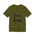 It Worked In CAD T-Shirt Mechanical Engineer Shirt Funny ME Engineering Gift FEA Tolerance Design Humor Tee