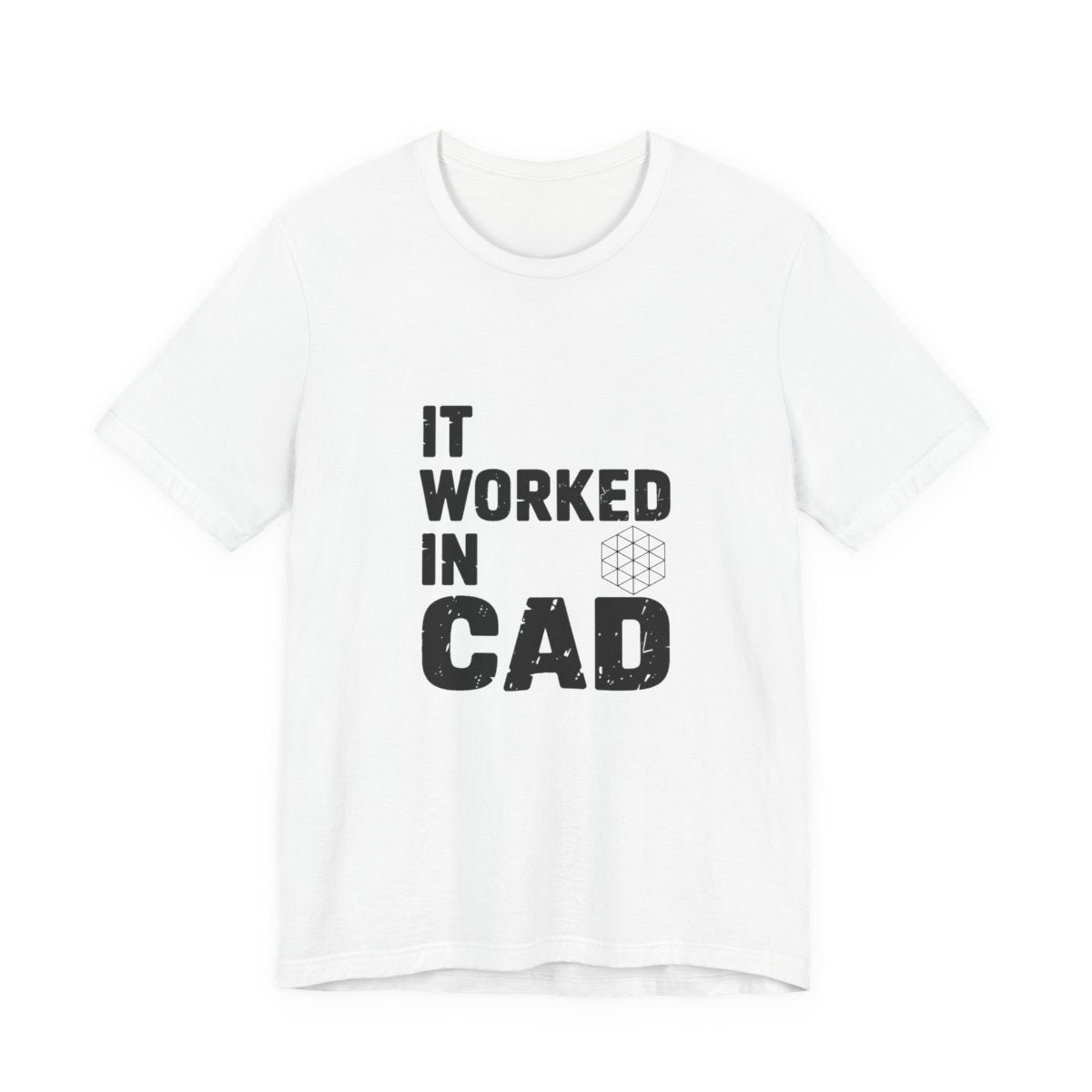 It Worked In CAD T-Shirt Mechanical Engineer Shirt Funny ME Engineering Gift FEA Tolerance Design Humor Tee