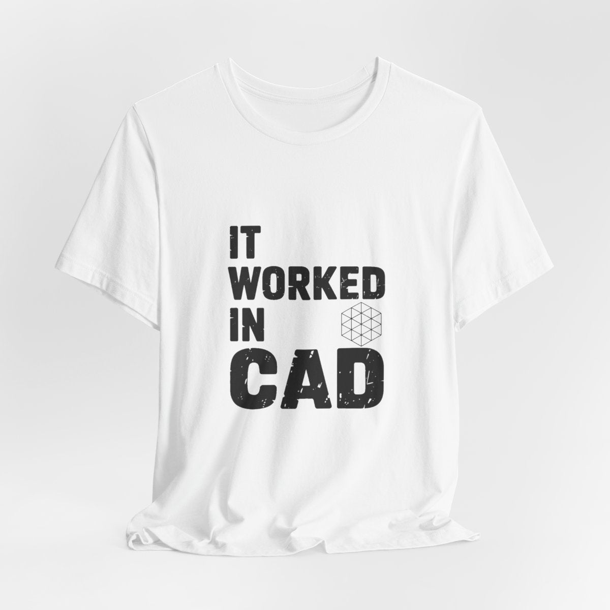 It Worked In CAD T-Shirt Mechanical Engineer Shirt Funny ME Engineering Gift FEA Tolerance Design Humor Tee
