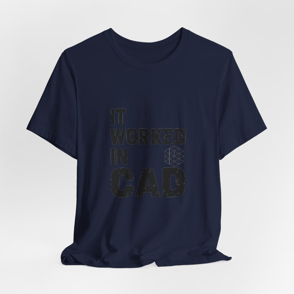 It Worked In CAD T-Shirt Mechanical Engineer Shirt Funny ME Engineering Gift FEA Tolerance Design Humor Tee