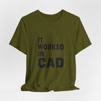 It Worked In CAD T-Shirt Mechanical Engineer Shirt Funny ME Engineering Gift FEA Tolerance Design Humor Tee