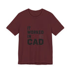 It Worked In CAD T-Shirt Mechanical Engineer Shirt Funny ME Engineering Gift FEA Tolerance Design Humor Tee
